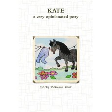 Kate-A Very Opinionated Pony Paperback, Lulu.com