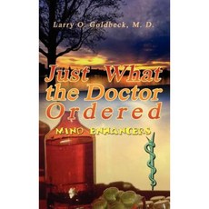 Just What the Doctor Ordered: Mind Enhancers Hardcover, Authorhouse