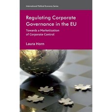 Regulating Corporate Governance in the EU: Towards a Marketization of Corporate Control Paperback, Palgrave MacMillan