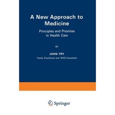 A New Approach to Medicine: Principles and Priorities in Health Care Paperback, Springer