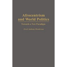 Afrocentrism and World Politics: Towards a New Paradigm Hardcover, Praeger
