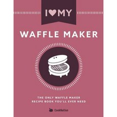 I Love My Waffle Maker: The Only Waffle Maker Recipe Book You'll Ever Need Paperback, Bell & MacKenzie Publishing