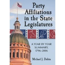 Party Affiliations in the State Legislatures: A Year by Year Summary 1796-2006 Paperback, McFarland & Company