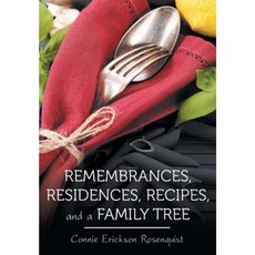 Remembrances Residences Recipes and a Family Tree Hardcover, iUniverse