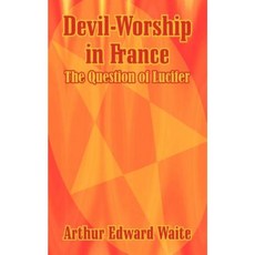 Devil-Worship in France: The Question of Lucifer Paperback, Fredonia Books (NL)