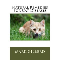 Natural Remedies for Cat Diseases Paperback, Createspace