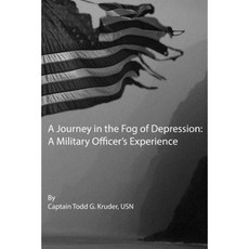 A Journey in the Fog of Depression: A Military Officer's Experince Paperback, Createspace
