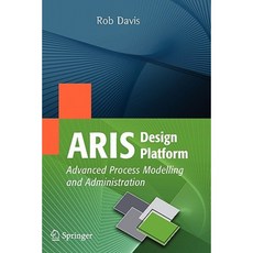 ARIS Design Platform: Advanced Process Modelling and Administration Paperback, Springer