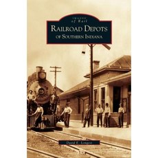 Railroad Depots of Southern Indiana Hardcover, Arcadia Publishing Library Editions