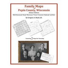 Family Maps of Pepin County Wisconsin Paperback, Arphax Publishing Co.
