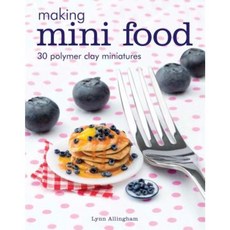 Making Mini Food: 30 Polymer Clay Miniatures Paperback, GMC Publications