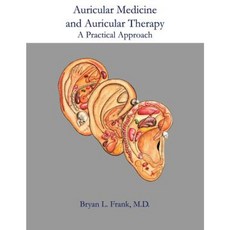 Auricular Medicine and Auricular Therapy: A Practical Approach Paperback, Authorhouse
