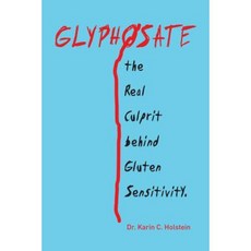 Glyphosate the Real Culprit Behind Gluten Sensitivity Paperback, Xlibris