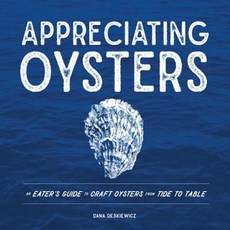 Appreciating Oysters: An Eater's Guide to Craft Oysters from Tide to Table Hardcover, Countryman Press
