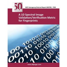 A 1d Spectral Image Validation/Verification Metric for Fingerprints Paperback, Createspace