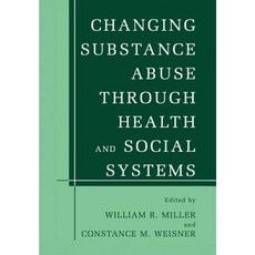 Changing Substance Abuse Through Health and Social Systems Paperback, Springer