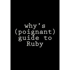 Why's (Poignant) Guide to Ruby Paperback, Createspace