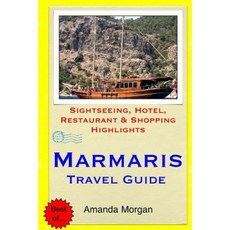 Marmaris Travel Guide: Sightseeing Hotel Restaurant & Shopping Highlights Paperback, Createspace