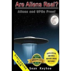 Are Aliens Real? Aliens and UFOs Proof Paperback, Createspace