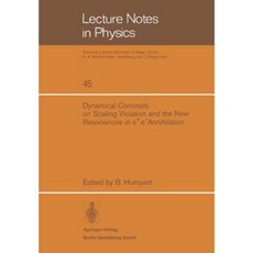 Dynamical Concepts on Scaling Violation and the New Resonances in E+e- Annihilation Paperback, Springer