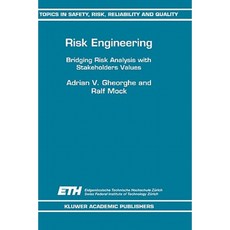 Risk Engineering: Bridging Risk Analysis with Stakeholders Values Hardcover, Springer