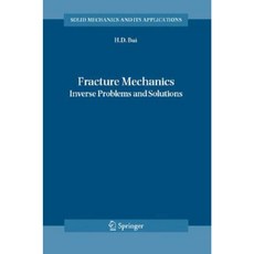 Fracture Mechanics: Inverse Problems and Solutions Hardcover, Springer