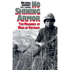 No Shining Armor: The Marines at War in Vietnam an Oral History Paperback, University Press of Kansas