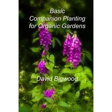 Basic Companion Planting for Organic Gardens Paperback, Createspace