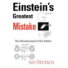 Einstein's Greatest Mistake: Abandonment of the Aether Hardcover, iUniverse