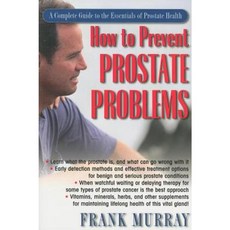 How to Prevent Prostate Problems: A Complete Guide to the Essentials of Prostate Health Hardcover, Basic Health Publications