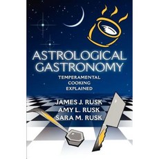 Astrological Gastronomy: Temperamental Cooking Explained Paperback, iUniverse