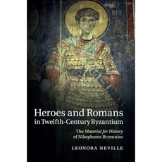 Heroes and Romans in Twelfth-Century Byzantium, Cambridge University Press