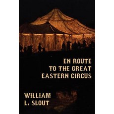 En Route to the Great Eastern Circus and Other Essays on Circus History Paperback, Borgo Press
