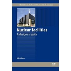 Nuclear Facilities: A Designer's Guide Hardcover, Woodhead Publishing