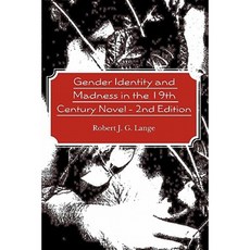Gender Identity and Madness in the 19th Century Novel - 2nd Edition Paperback, Booksurge Publishing
