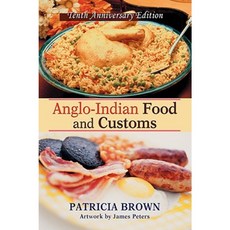 Anglo-Indian Food and Customs: Tenth Anniversary Edition Paperback, iUniverse