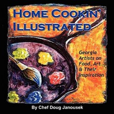 Home Cookin' Illustrated: Georgia Artists on Food Art and Their Inspiration Paperback, Authorhouse