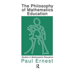 The Philosophy of Mathematics Education Hardcover, Routledge