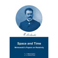 Space and Time: Minkowski's Papers on Relativity Paperback, Minkowski Institute Press