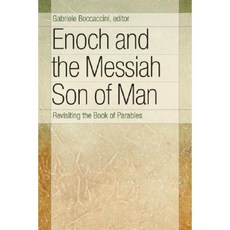 Enoch and the Messiah Son of Man: Revisiting the Book of Parables Paperback, William B. Eerdmans Publishing Company