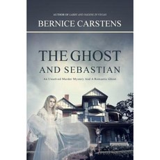 The Ghost and Sebastian: An Unsolved Murder Mystery and a Romantic Ghost Paperback, Authorhouse