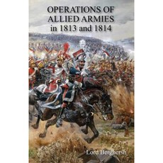 Operations of Allied Armies in 1813 and 1814 Paperback, Naval & Military Press