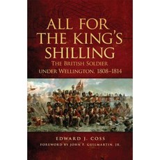 All for the King's Shilling: The British Soldier Under Wellington 1808-1814 Paperback, University of Oklahoma Press