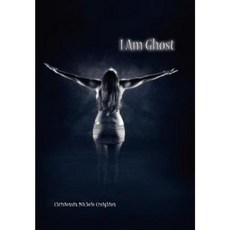 I Am Ghost Hardcover, Xlibris Corporation
