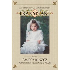Transplant: A Mother's Love a Daughter's Heart Paperback, iUniverse