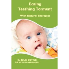 Easing Teething Torment with Natural Therapies Paperback, Natural Transition