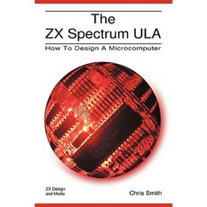 The ZX Spectrum Ula: How to Design a Microcomputer Paperback, Zxdesign Technology and Media