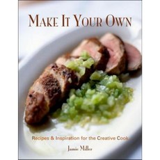 Make It Your Own: Recipes & Inspiration for the Creative Cook Paperback, Cumberland House Publishing