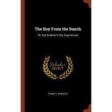 The Boy from the Ranch: Or Roy Bradner's City Experiences Hardcover, Pinnacle Press