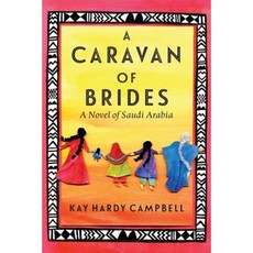 A Caravan of Brides: A Novel of Saudi Arabia Paperback, Loon Cove Press
